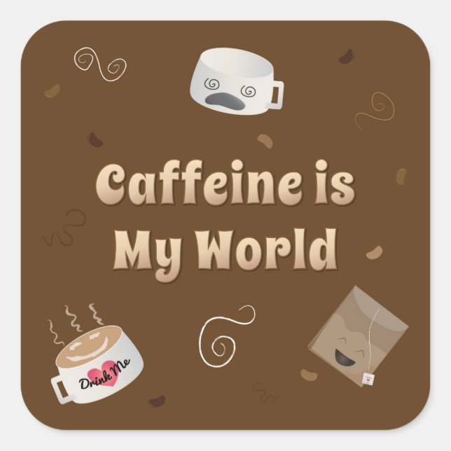 Caffeine is My World Square Sticker (Front)