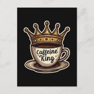 Caffeine King - Crowned By Coffee Holiday Postcard