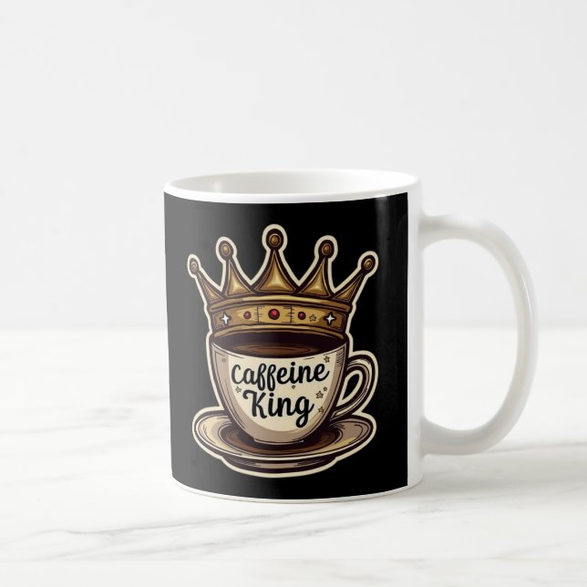 Caffeine King - Crowned By Coffee Mug (Right)