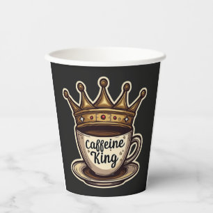 Caffeine King - Crowned By Coffee Paper Cups