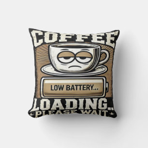 Caffeine Loading… Almost Awake Cushion