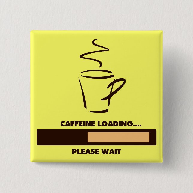 CAFFEINE LOADING - PLEASE WAIT 15 CM SQUARE BADGE (Front)