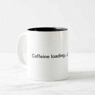 Caffeine loading... please wait. Two-Tone coffee mug