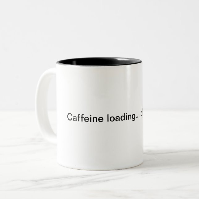 Caffeine loading... please wait. Two-Tone coffee mug (Front Left)