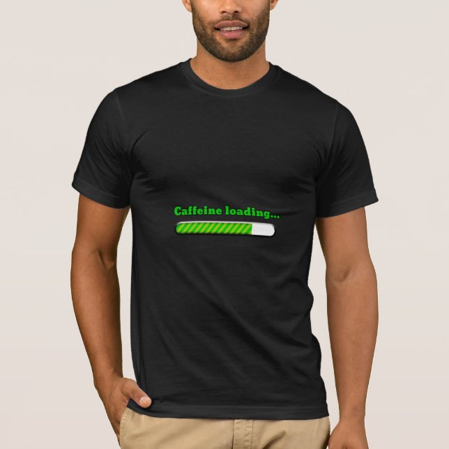 Caffeine Loading T-Shirt (Front)