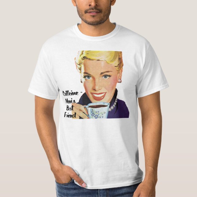 Caffeine-Mum's Best Friend T-shirt (Front)