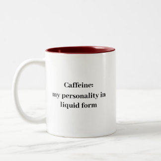 Caffeine My Personality In Liquid Form Mug – Funny