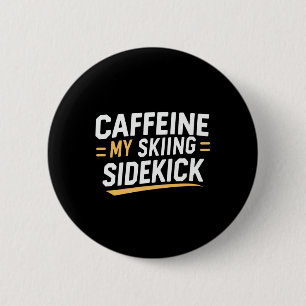 Caffeine My Skiing Sidekick Funny Ski Quotes Appar 6 Cm Round Badge