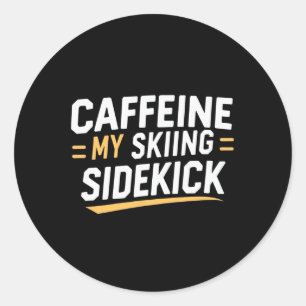 Caffeine My Skiing Sidekick Funny Ski Quotes Appar Classic Round Sticker