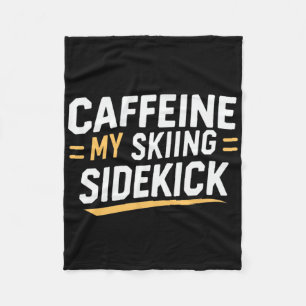 Caffeine My Skiing Sidekick Funny Ski Quotes Appar Fleece Blanket