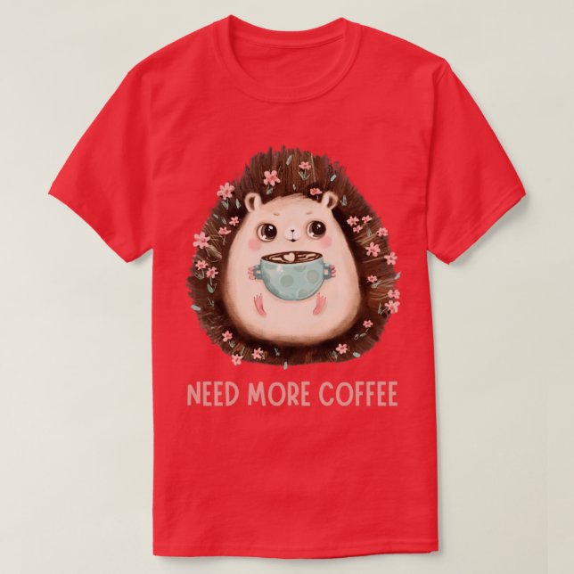 Caffeine Need more Coffee T-Shirt (Design Front)