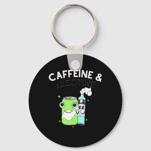 Caffeine Nicotine Because My Organs Dont Matter Key Ring
