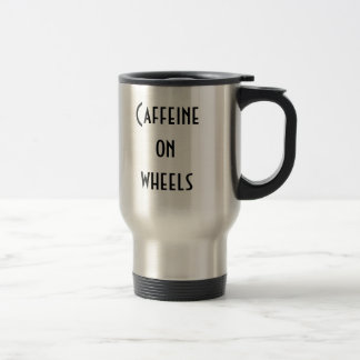 Caffeine on wheels travel mug