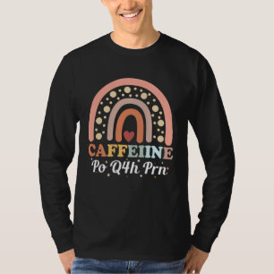 Caffeine Po Q4h Prn Licensed Practical Nurse  1 T-Shirt