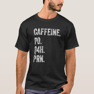 Caffeine Po Q4h Prn Shirt Funny Nurse Nursing Vint