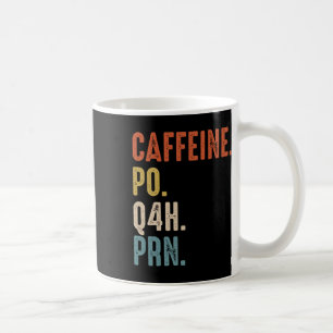 Caffeine Po Q4h Prn Shirt Funny Nurse Vintage  Coffee Mug