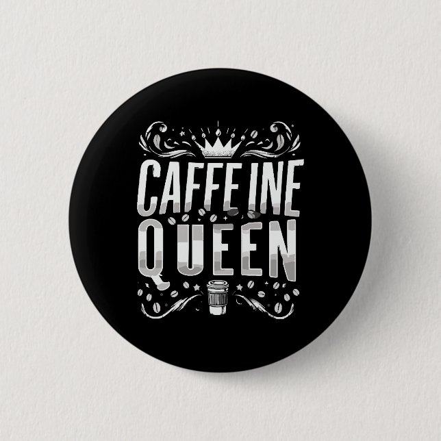 caffeine queen 6 cm round badge (Front)