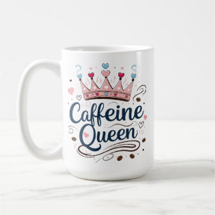 Caffeine Queen –Classic 15 oz Mug for Coffee Lover