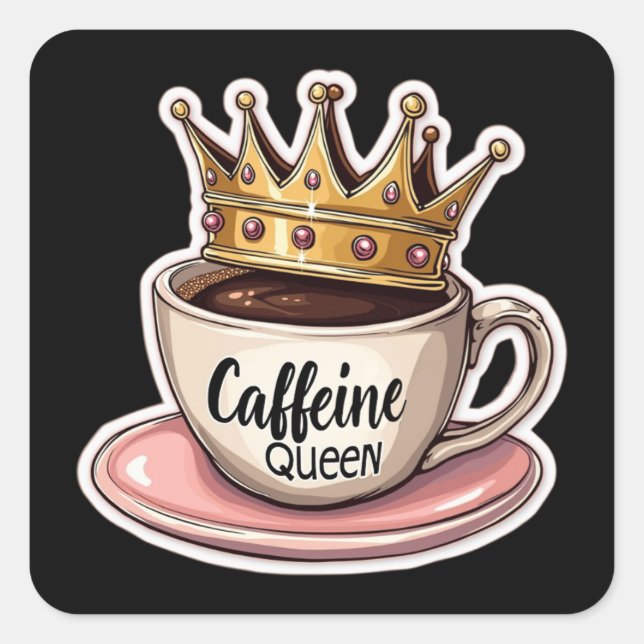 Caffeine Queen - Crowned By Coffee Square Sticker (Front)