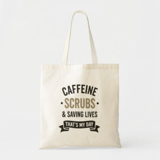 Caffeine Scrubs Saving Lives Nurse Quote Tote Bag