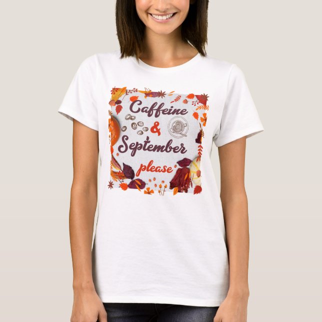 Caffeine & September, please T-Shirt (Front)