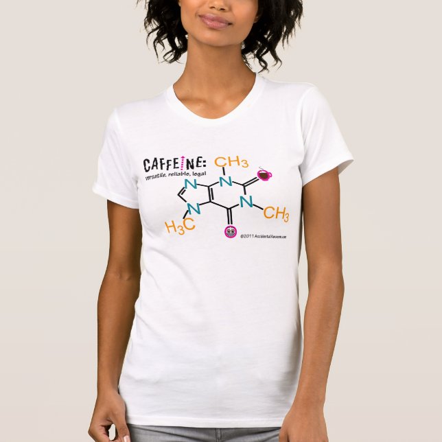 Caffeine: versatile, reliable, legal T-Shirt (Front)