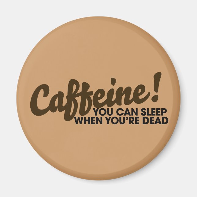 Caffeine You can sleep when you're dead Magnet (Front)