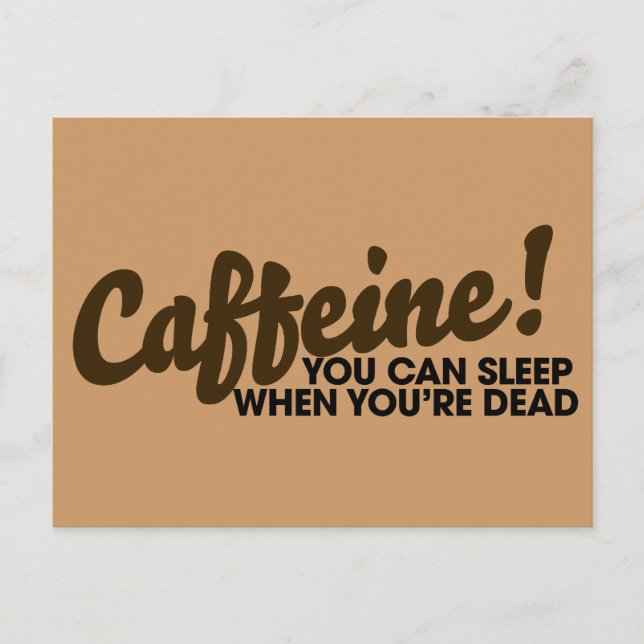 Caffeine You can sleep when you're dead Postcard (Front)