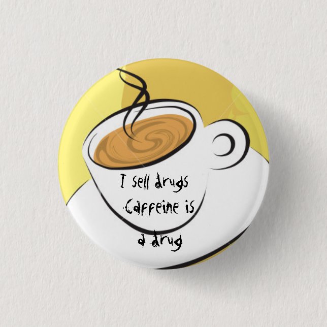 Caffiene Is A Drug 3 Cm Round Badge (Front)