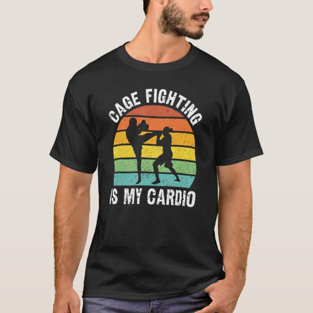 Cage Fighting Is My Cardio MMA Cage Fighter T-Shirt (Front)