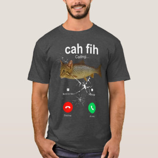 Cah Fih Calling Remind Message Decline Accept Phon T-Shirt
