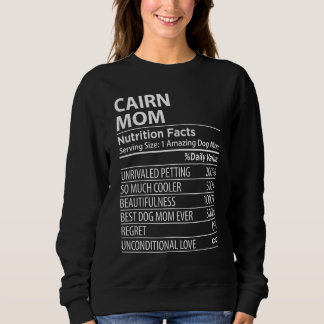 Cairn Mom Nutrition Facts Cairn Dog Owner Sweatshirt