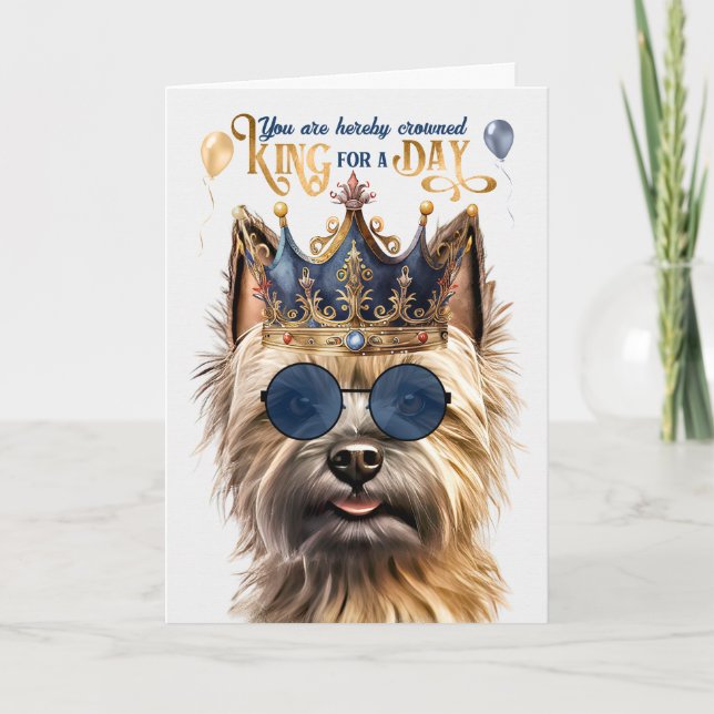 Cairn Terrier Dog King for a Day Funny Birthday Card (Front)