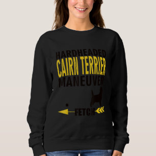 Cairn Terrier  Dog Owners K9 Puppy Hardheaded Manu Sweatshirt