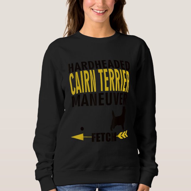 Cairn Terrier  Dog Owners K9 Puppy Hardheaded Manu Sweatshirt (Front)