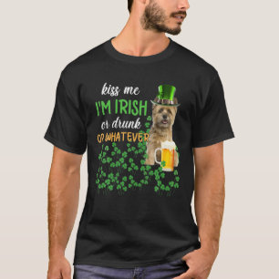 Cairn Terrier Kiss Me I'm Irish Or Drunk Or Whatev T-Shirt