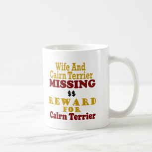 Cairn Terrier & Wife Missing Reward For Cairn Terr Coffee Mug