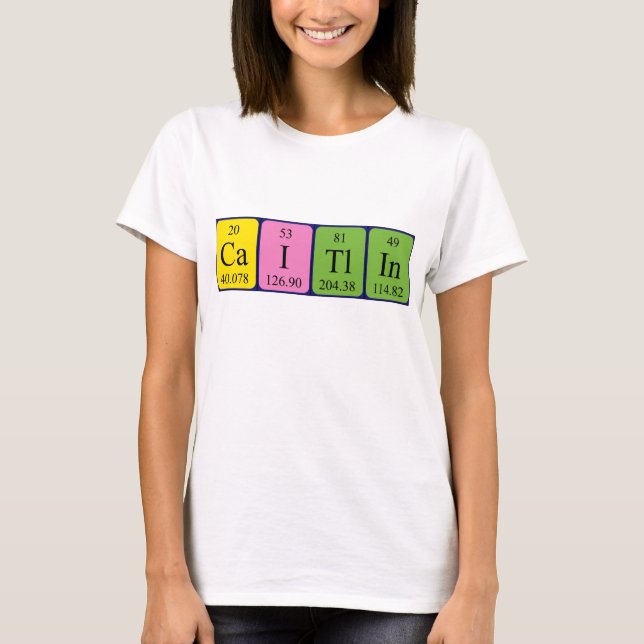 Caitlin periodic table name shirt (Front)