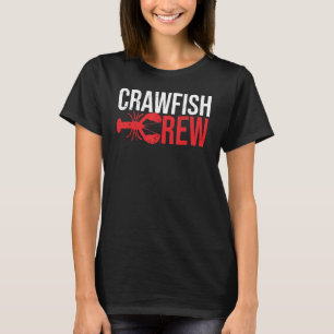 Cajun Crawfish Crew Seafood Crayfish Crawdads Boil T-Shirt