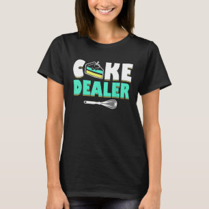 Cake Dealer Novelty Baking For Chefs 4 T-Shirt