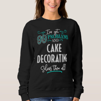 Cake Decorating Design Cake Decorating Solves Them Sweatshirt