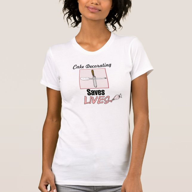 Cake decorating saves lives T-Shirt (Front)