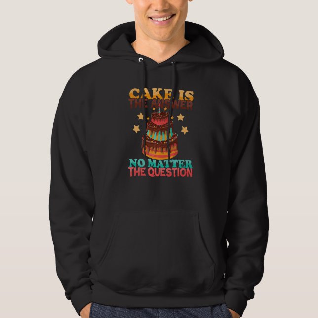 Cake is my Answer for Baking Bakery Donut Cake Bak Hoodie (Front)