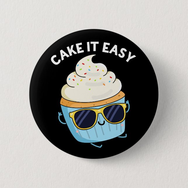 Cake It Easy Funny Cupcake Pun Dark BG 6 Cm Round Badge (Front)