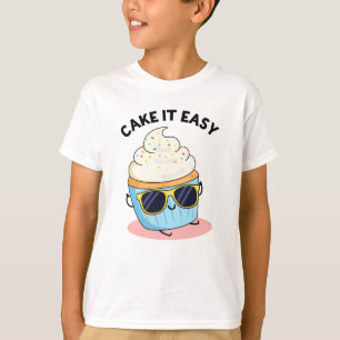 Cake It Easy Funny Cupcake Pun  T-Shirt