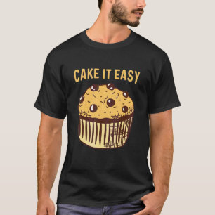 Cake It Easy Pun For A Pastry Baker T-Shirt