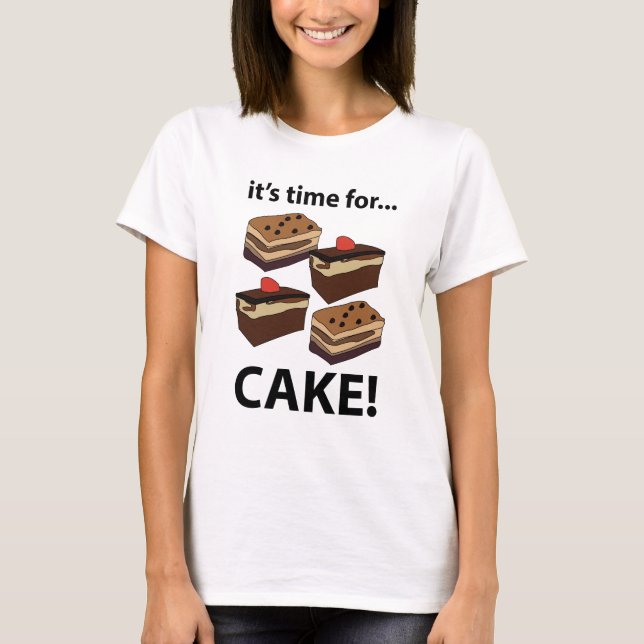 Cake It's Time For Cake T-Shirt (Front)