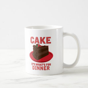 Cake, It's What's For DInner Coffee Mug