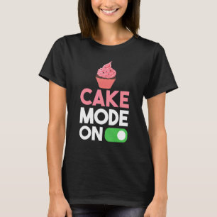 Cake Mode On Snack Baking Cake T-Shirt
