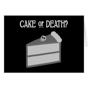 Cake or Death?